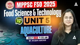 MP FSO Classes 2025 | Food Science & Technology Unit 5 | Aquaculture | By Ayushi Mam