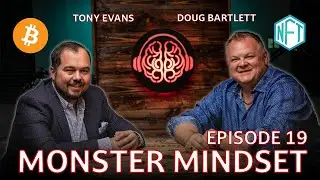 Optimizing NFTs and Crypto in the Real World w/ Tony Evans (19) | Monster Mindset w/ Doug Bartlett