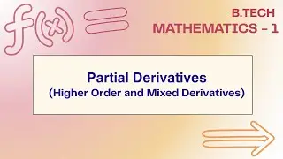 Partial Derivatives | Higher Order and Mixed Derivatives | Engineering Mathematics  - 1