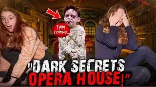 We Played Hide and Seek with Ghost Children in a Haunted Opera House