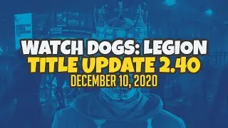 Watch Dogs: Legion - Title Update 2.40 (Patch Update 2.40) December 10