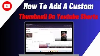 How To Add A Custom Thumbnail On Youtube Shorts