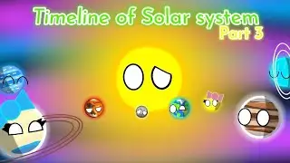 Timeline of solar system part 3 ( Planetballz) Fix