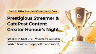 Gate.io 2024 Year-end Community Gala: Prestigious Streamer Honour's Night🏆#GateLive