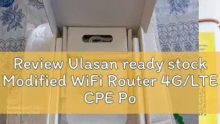 Review Ulasan ready stock Modified WiFi Router 4G/LTE CPE Pocket Wifi Portable unlimited data hotsp