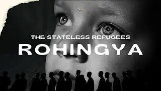 Rohingya: A Threatened Threat | Unfolding the truth about this stateless group