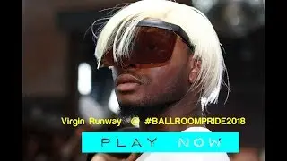 Virgin Runway  @ #BALLROOMPRIDE2018