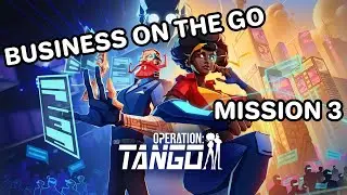 Business On The Go - Mission 3 | Operation: Tango
