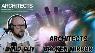 Bald Guy Reacts | Architects Broken Mirror(Reaction)