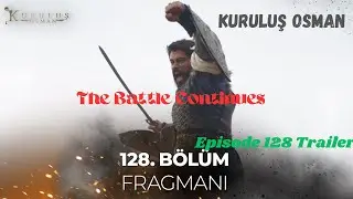 Kuruluş Osman Episode 128 Trailer The Battle Continues!😱🗡️😮