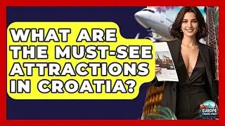 What Are The Must-see Attractions In Croatia? - Europe Travel Pros
