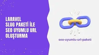 Laravel Slug Paketi ile SEO Uyumlu URL Oluşturma