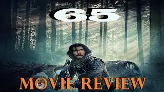 65 - Adam driver goes Turok on some Dinos [Movie Review]