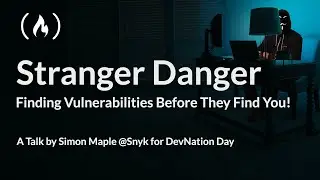 Stranger Danger - Finding Vulnerabilities Before They Find You!