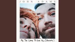 All the Ways to Love You (Acoustic)