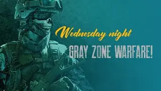 LIVE - Wednesday night VIBE- Gray Zone Warfare!!