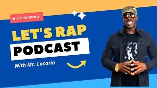 Let's Rap Podcast | Exclusive Interview with Mr. Locario – Game, Dating & Mindset