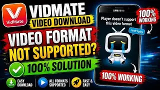 VidMate Video Format Not Supported Problem Solve | 100% Working Solution | VidMate Video Download