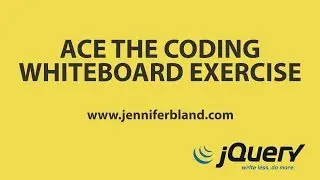 How to Ace the Coding Whiteboard Challenge - jQuery