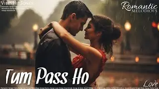 Tum pass Ho - Romantic Song | Melodious Music | Love | Vibes Hits Songs #song #romanticsong #video
