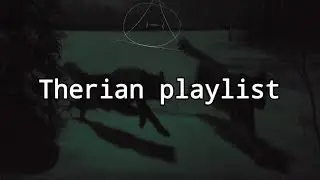 🌟Therian playlist 🌟
