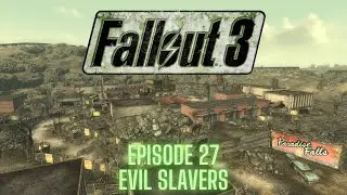 Game Challenge 4: Fallout 3 - Unarmed Run - (Steam) - Episode 27 - EVIL SLAVERS!!!!
