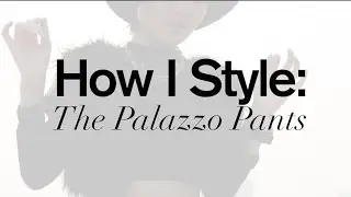 How I Style: Palazzo Pants | O H N A N A Z
