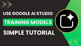 How to Use Google AI Studio for Training Models