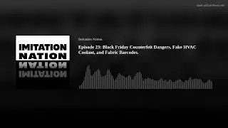 Episode 23: Black Friday Counterfeit Dangers, Fake HVAC Coolant, and Fabric Barcodes.