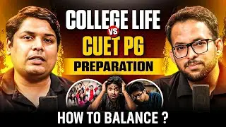 🎓 College Life V/s CUET PG Preparation | How to Balance Both? | Best Tips to Manage Time & Pressure!