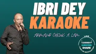 IBRI DEY - ARMAND CHEUK A LAM || KARAOKE