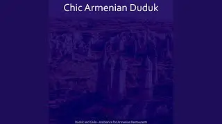 Soulful Duduk and Piano - Vibe for Exploring Armenia