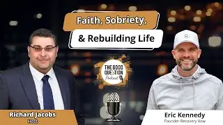 From Brokenness to Belief Eric Kennedy on Faith, Sobriety, & Rebuilding Life