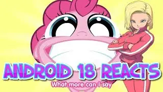 Android 18 reacts to Smile HD