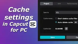 Clear cache in Capcut for PC | Cache settings in Capcut Desktop
