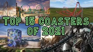 Top 15 New For 2021 Coasters | Top 15 2021 Coasters | Top 15 most anticipated coasters of 2021