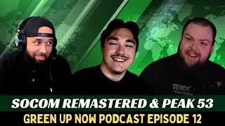 Let's Talk About SOCOM Remastered, Peak 53, Zero Ops, and Transience - (Green Up Now Podcast Ep. 12)