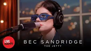 Bec Sandridge - The Jetty (Live from Happy)