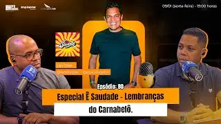 BH PRA TODOS - Epis&oacute;dio #080 (Especial &Ecirc; Saudade - Lembran&ccedil;as do Carnabel&ocirc;)
