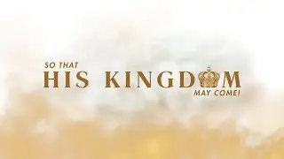 So That His Kingdom May Come | Gareth Nicholson