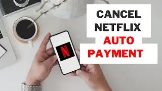 How to Cancel Netflix Auto Payment 2025