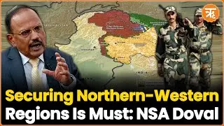 NSA Ajit Doval Pitches to Secure &ldquo;Undefined&rdquo; Northern & Western Borders Using Technology | Ritam