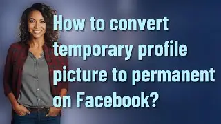 How to convert temporary profile picture to permanent on Facebook?