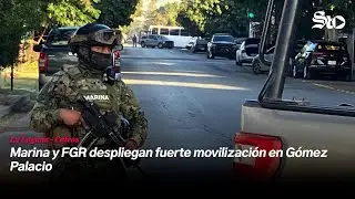 Marina y FGR despliegan fuerte movilizaci&oacute;n en G&oacute;mez Palacio