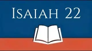 Isaiah 22 Eliakim the son of Hilkiah | ft Tad Morris