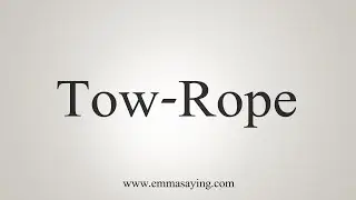 How To Say Tow-Rope