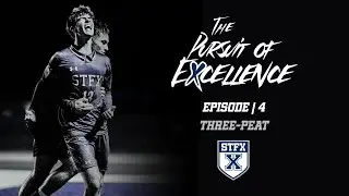 The Pursuit of Excellence | STFX X-Men Soccer | Ep. 4 | Three-peat