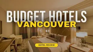Best Budget Hotels in Vancouver | Cheap Hotels in Vancouver