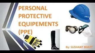 Personal Protective Equipment (PPE): INTRODUCTION & DEFINITION BY SUSHANT BHATT