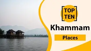 Top 10 Best Tourist Places in Khammam | Khammam Best Tourist Places | Khammam Places | India